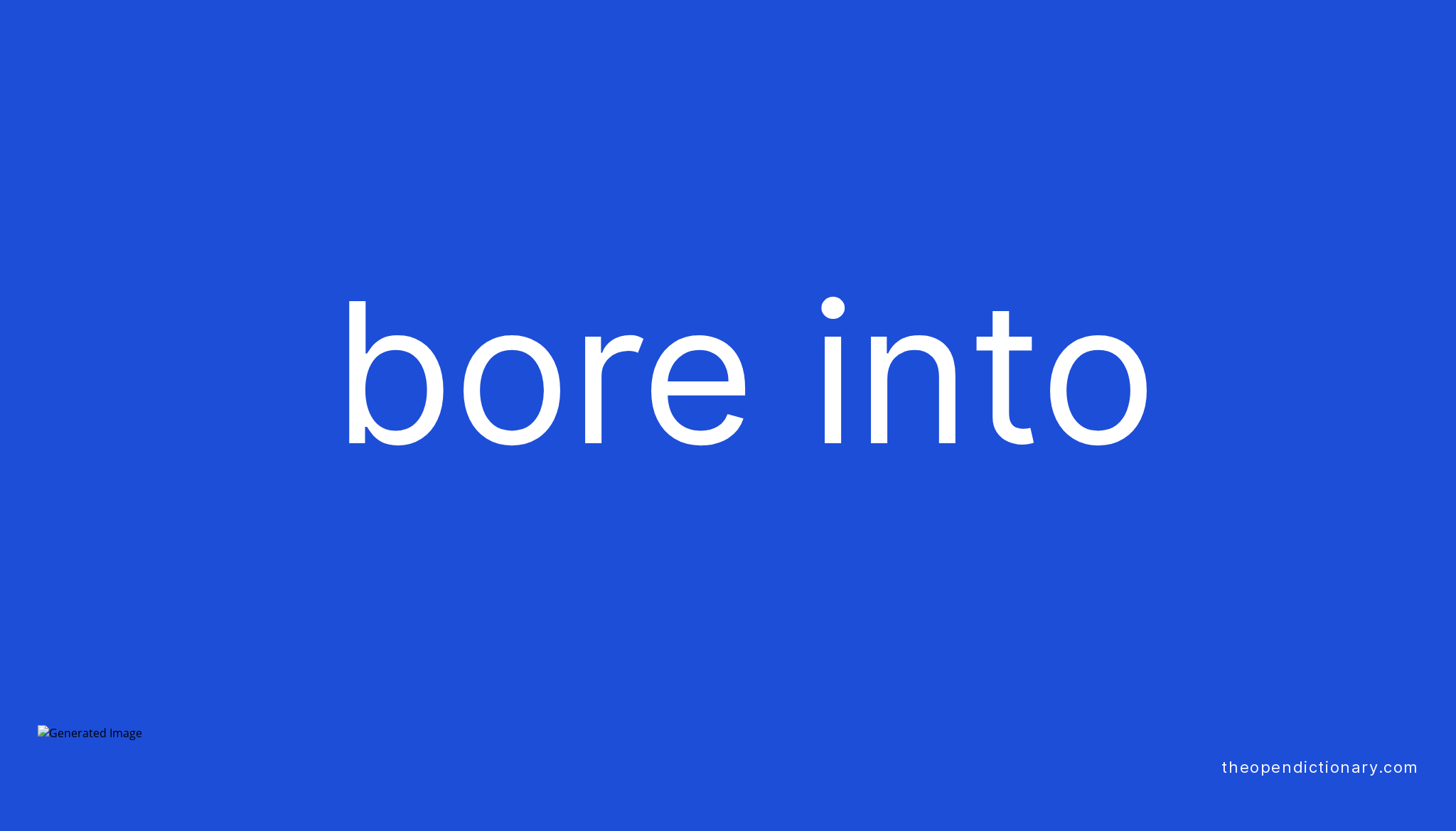 BORE INTO Phrasal Verb BORE INTO Definition, Meaning and Example